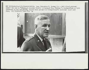 Gen. Creighton W. Abrams (in a 1976 filer), current number two man in Vietnam, is heavily favored to succeed Gen. William C. Westmoreland as U.S. commander in the war. Abrams, 53, has been groomed as Westmoreland's successor since last June.