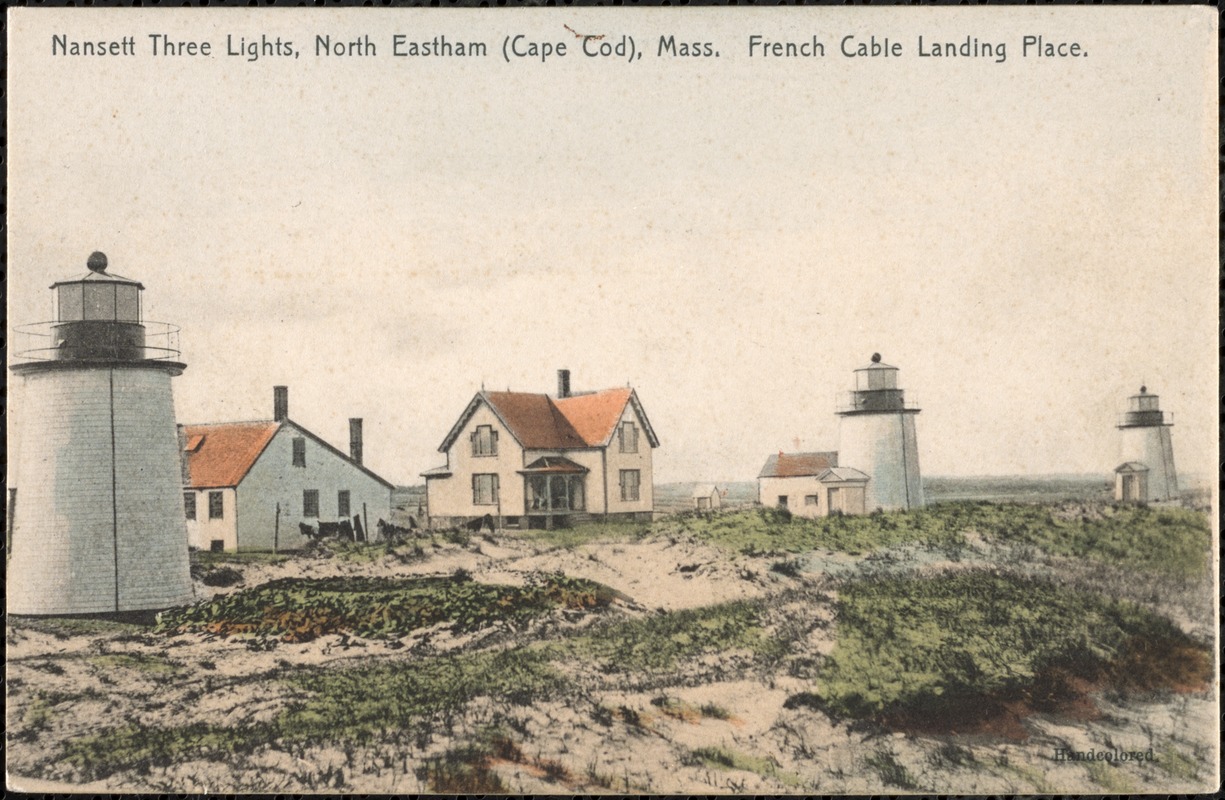 Nansett three lights, North Eastham (Cape Cod), Mass. French cable landing place