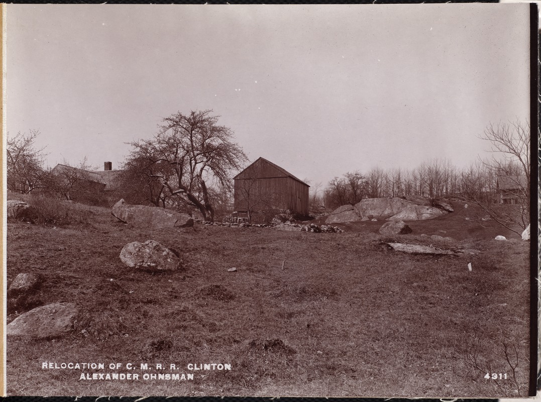 Relocation Central Massachusetts Railroad, Alexander Ohnsman's house and barn, looking westerly, Clinton, Mass., Apr. 28, 1902