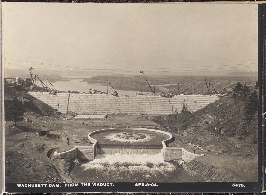 Wachusett Dam, from the viaduct, Clinton, Mass., Apr. 8, 1904