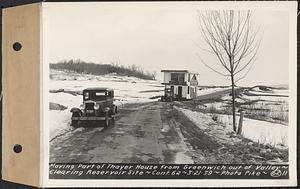 Contract No. 62, Clearing Lower Middle and East Branches, Quabbin Reservoir, Ware, New Salem, Petersham and Hardwick, moving part of Thayer house from Greenwich out of valley, Greenwich, Mass., Mar. 21, 1939