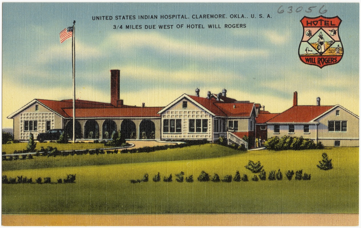United States Indian Hospital, Claremore, Okla., U.S.A., 3/4 miles due west of Hotel Will Rogers