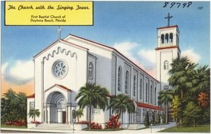 The Church with the singing tower, First Baptist Church of Daytona Beach, Florida