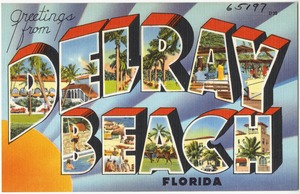Greetings from Delray Beach, Florida