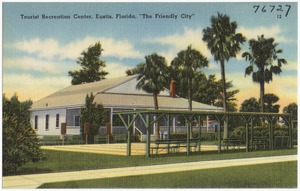 Tourist Recreation Center, Eustis, Florida, "The Friendly City"