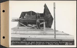 Contract No. 56, Administration Buildings, Main Dam, Belchertown, building chimney on west residence, Belchertown, Mass., Dec. 20, 1937