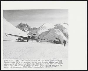 Leduc Glacier -- This is the Leduc Glacier which crashed down on a big mining camp at the Granduc mines some 800 miles north of Vancouver Thursday. The glacier is 750 feet thick and planes use it for a landing field. This picture was made in 1961.