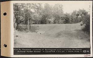 Contract No. 39, Trunk Line Sewer, Rutland, Holden, fill and roadway crossing at Quinapoxet pipe, looking northerly, Rutland-Holden Sewer, Rutland, Mass., Sep. 6, 1934