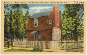 Birthplace of Andrew Johnson, 17th President of the United States, Raleigh, N. C.
