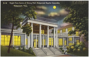 Night-Time scene of Dining Hall, Ridgecrest Baptist Assembly, Ridgecrest, N.C.