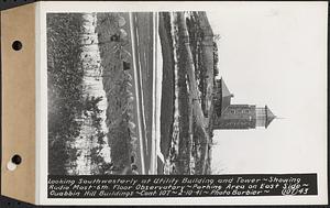 Contract No. 107, Quabbin Hill Recreation Buildings and Road, Ware, looking southwesterly at utility building and tower, showing radio mast, sixth floor observatory, parking area on east side, Ware, Mass., Feb. 10, 1941