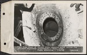 Contract No. 150, Installation of a Waterwheel, Generator, Switchgear, Transformer, Substation, and the Construction of a Transmission Line, Winsor Dam Power Plant, Belchertown, view from floor of Outlet building showing metal collar for pressure regulator connection, Winsor Dam, Quabbin Reservoir, Belchertown, Mass., Jul. 30, 1946