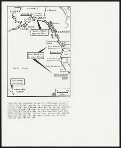 Where Disaster Struck-Map locates cities in Alaska, including Anchorage, the largest in the 49th state, which were hit by Friday night's earthquake. The violent earthquake spawned tidal waves that spread death and destruction down the North American west coast. Tidal waves also lashed Hawaiian Islands.