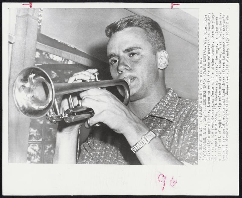 Soothes Track Star's Nerves--Dave Sime, Duke University's sprint star, turns to music for the relaxation he considers the key to his record-breaking feats on the cinder tracks. Here he plays the trumpet in his room. "It soothes my nerves," he says. He also uses a little bit of yogi to help relax and avoid tension. This spring he has beaten three world records and tied three others to become the nation's foremost Olympic prospect since Jesse Owens.