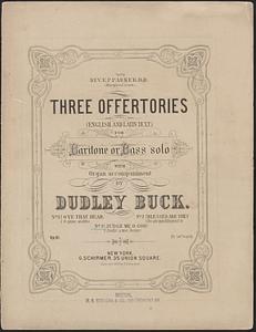 Three offertories (English and Latin text) for baritone or bass solo with organ accompaniment