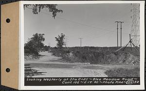 Contract No. 106, Improvement of Access Roads, Middle and East Branch Regulating Dams, and Quabbin Reservoir Area, Hardwick, Petersham, New Salem, Belchertown, looking westerly at Sta. 0+25, Blue Meadow Road, Belchertown, Mass., Jun. 14, 1940