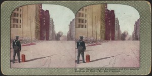 Dynamiting the earthquake and fire-wrecked buildings on Market St., San Francisco