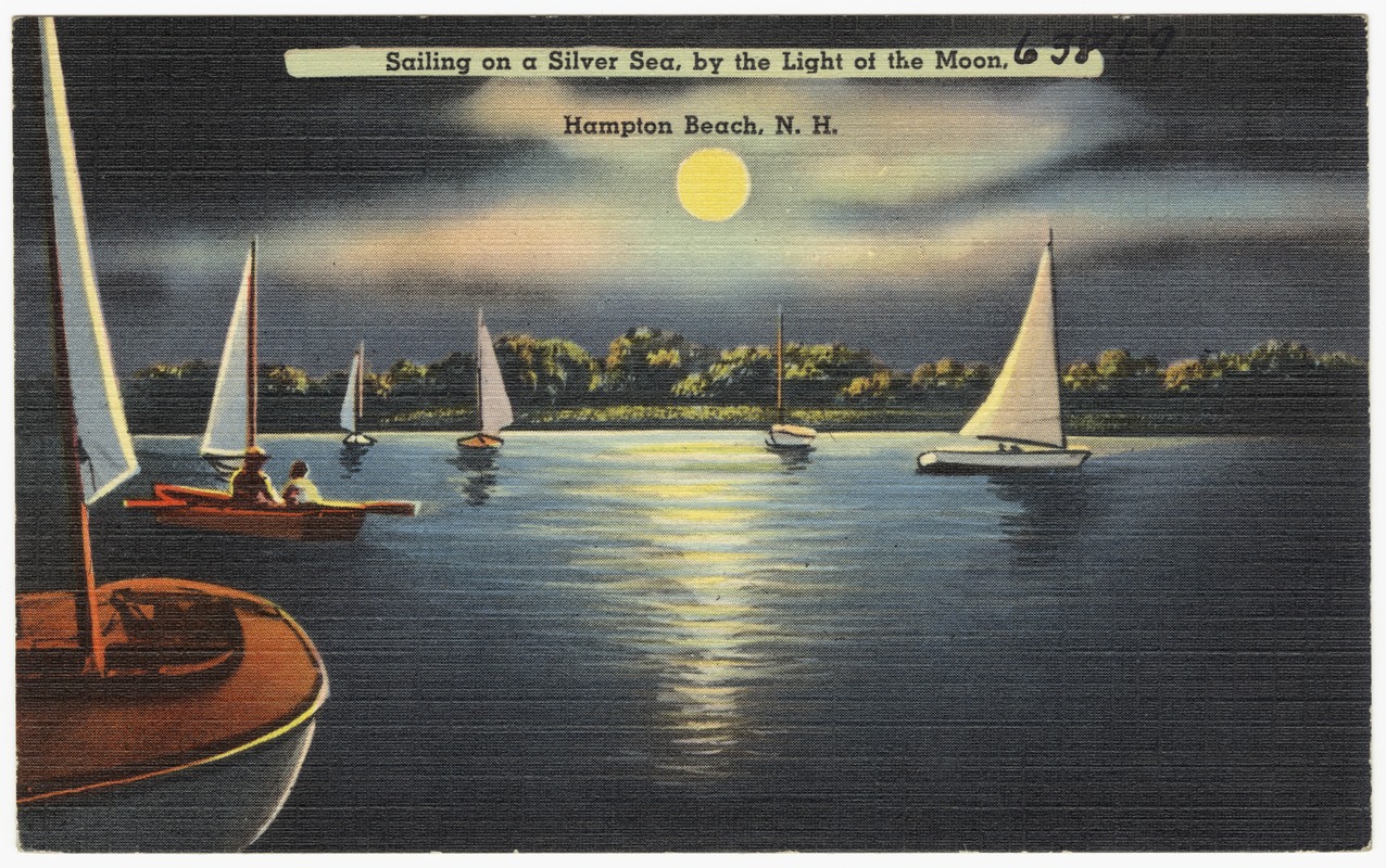 Sailing on a silver sea, by the light of the moon, Hampton Beach, N.H.