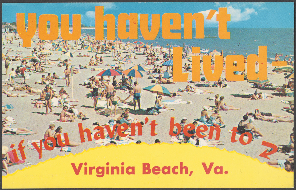 You haven't lived if you haven't been to Virginia Beach, Va.