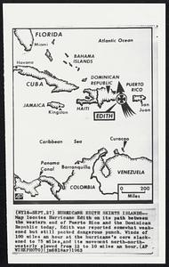 Hurricane Edith Skirts Islands--Map locates Hurricane Edith on its path between the western end of Puerto Rico and the Dominican Republic today. Edith was reported somewhat weakened but still packed dangerous punch. Winds of 100 miles an hour at the hurricane's core slackened to 75 miles, and its movement north-northwesterly slowed from 12 to 10 miles an hour.