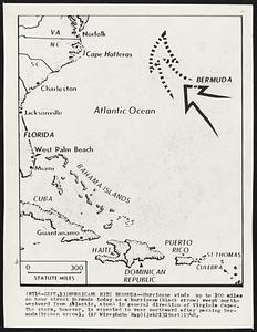 Hurricane Hits Bermuda--Hurricane winds up to 100 miles an hour struck Bermuda today as a hurricane (black arrow) swept north-westward from Atlantic, aimed in general direction of Virginia Capes. The storm, however, is expected to veer northward after passing Bermuda (broken arrow).