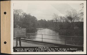 Ware River, looking upstream from sampling Station #13, bridge on Palmer-Bondsville Road, Palmer, Mass., 2:45 PM, Oct. 21, 1932