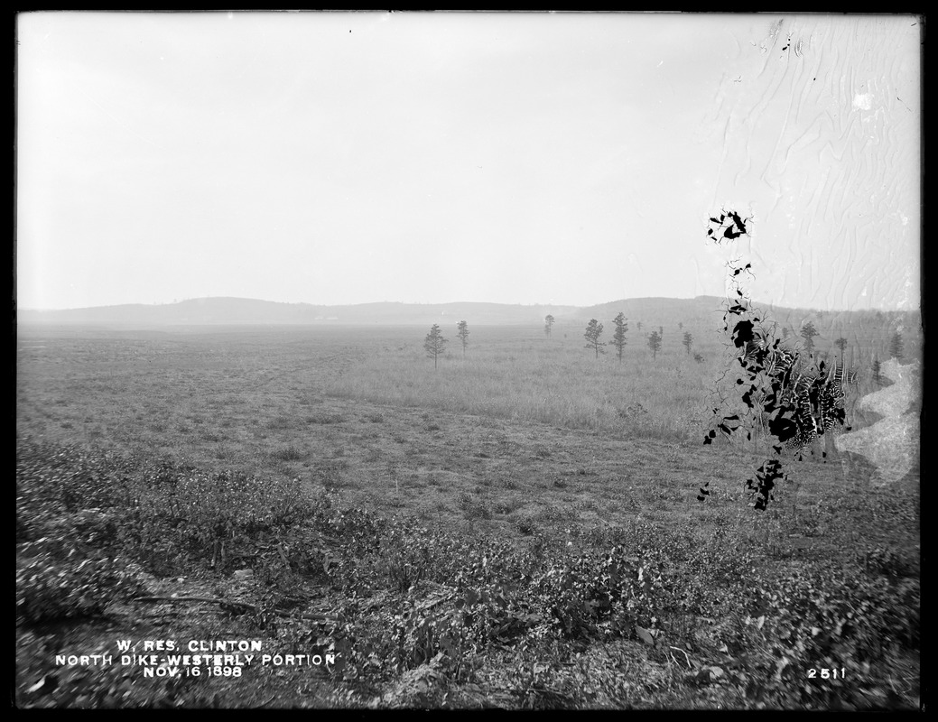 Wachusett Reservoir, North Dike, westerly portion, Clinton, Mass., Nov. 16, 1898