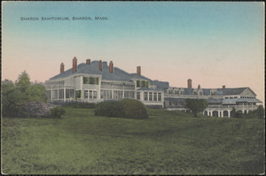 Sharon Sanitorium [sic}, Sharon, Mass.