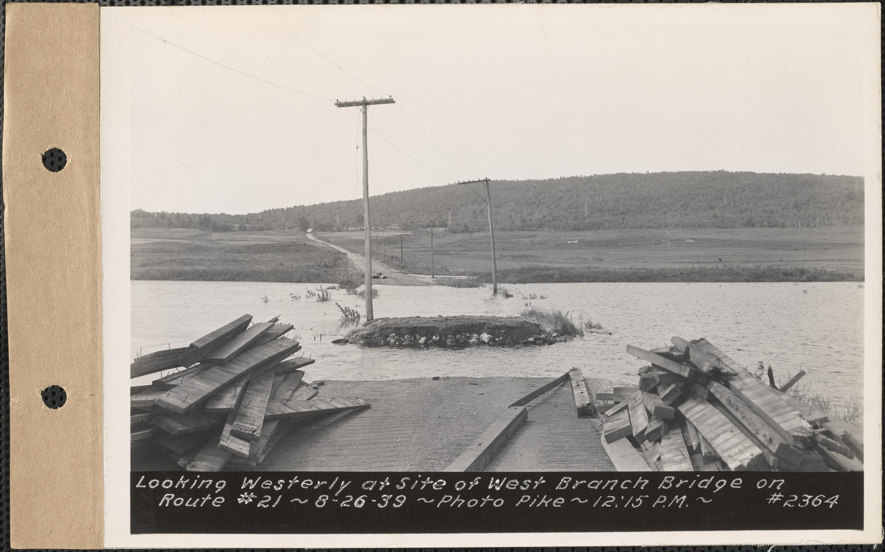 Looking westerly at site of West Branch Bridge on Route #21, Quabbin Reservoir, Mass., 12:15 PM, Aug. 26, 1939