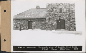 View of entrances, northerly side of Quabbin Hill Tower, Quabbin Reservoir, Mass., Mar. 9, 1948