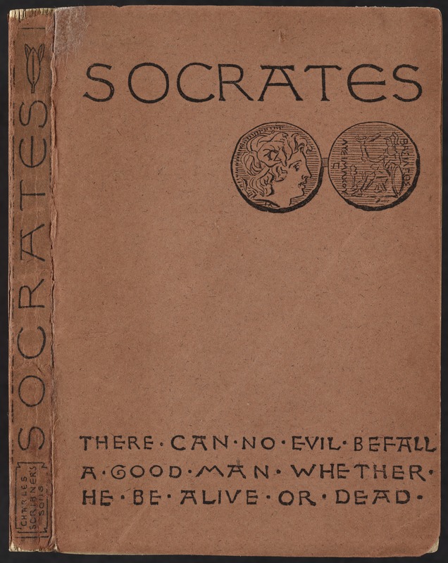 Socrates. : A translation of the Apology, Crito, and parts of the Phaedo of Plato. [Spine and front cover]