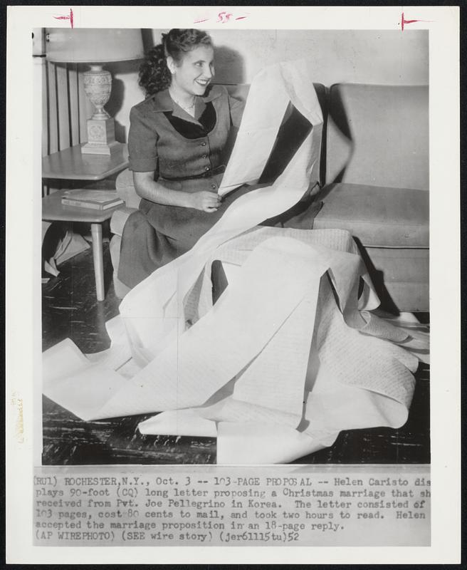 103-Page Proposal -- Helen Caristo displays 90-foot (CQ) long letter proposing a Christmas marriage that she received form Pvt. Joe Pellegrino in Korea. The letter consisted of 103 pages, cost 80 cents to mail, and took two hours to read. Helen accepted the marriage proposition in an 18-page reply.