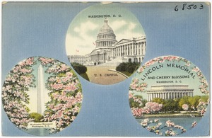 Washington, D. C., U. S. Capitol. Washington Monument, Washington, D. C. Lincoln Memorial and Cherry blossoms, Washington, D. C.