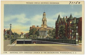 Thomas Circle showing underpass National City Christian Church in the background, Washington, D. C.