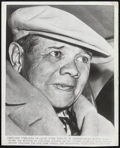 Ruth Shows Effects of Illness -- Babe Ruth's face shows the effects of his long illness as the former baseball star leaves French Hospital for his home today.