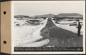 Contract No. 72, Clearing a Portion of the Site of Quabbin Reservoir on the Upper Middle and East Branches of the Swift River, Quabbin Reservoir, New Salem, Petersham and Hardwick, looking southerly down Main St., North Dana, Dana, Mass., Mar. 21, 1939