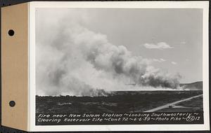Contract No. 72, Clearing a Portion of the Site of Quabbin Reservoir on the Upper Middle and East Branches of the Swift River, Quabbin Reservoir, New Salem, Petersham and Hardwick, fire near New Salem Station, looking southwesterly, New Salem, Mass., Jun. 6, 1939