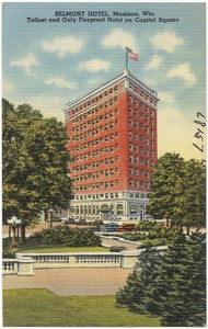 Belmont Hotel, Madison, Wis., tallest and only fireproof hotel on Capitol Square