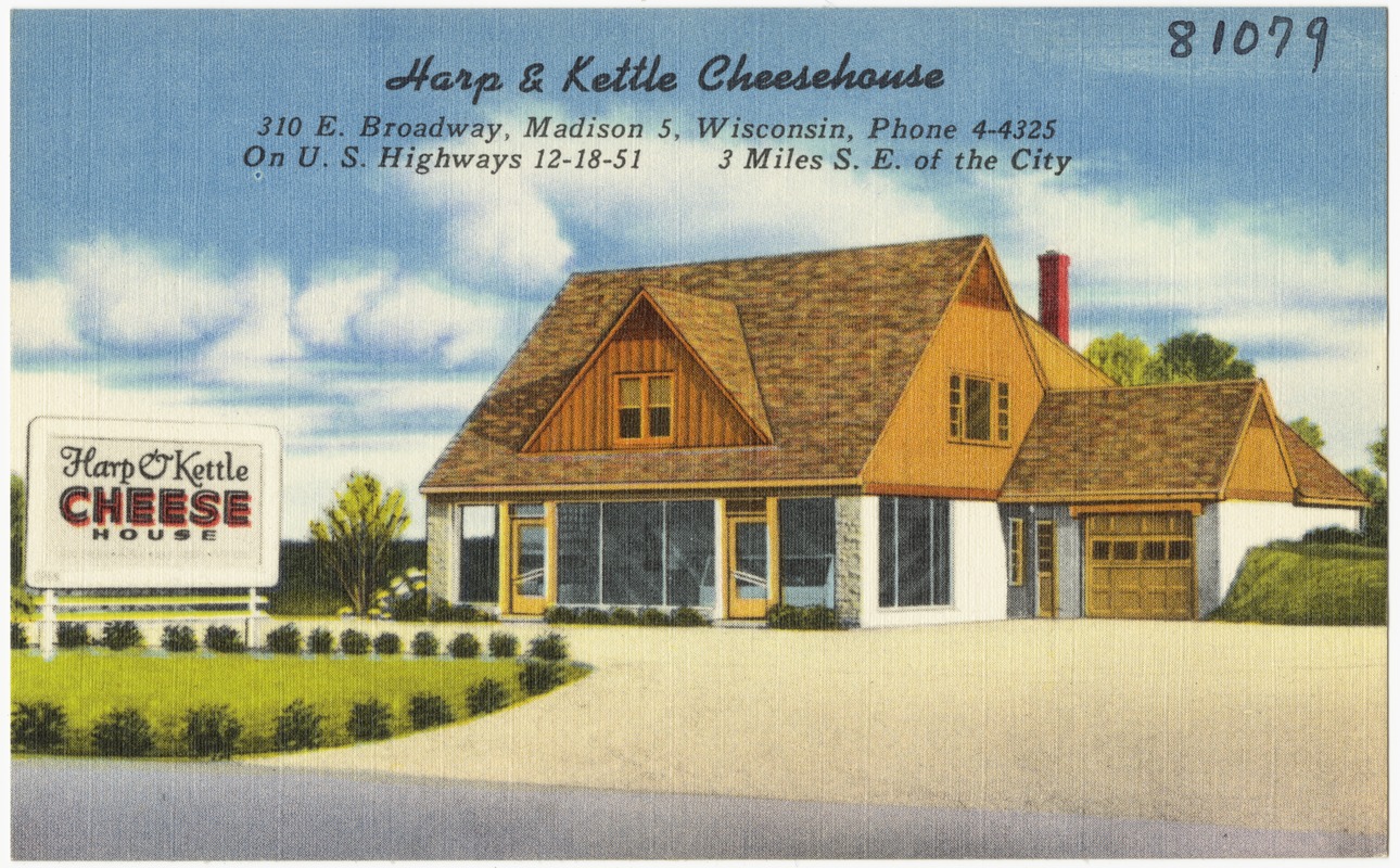 Harp & Kettle Cheesehouse, 310 E. Broadway, Madison 5, Wisconsin, on U.S. highways 12 - 18 - 51, 3 miles S. E. of the city