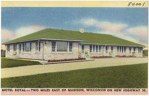 Motel Royal -- Two miles east of Madison, Wisconsin on new Highway 30.
