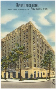 Ambassador Hotel, 2300 West Wisconsin Ave., Milwaukee 3, Wis.