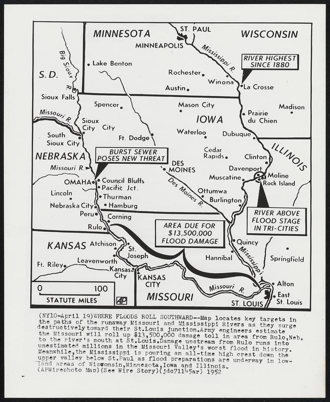Where Floods Roll Southward--Map locates key targets in the paths of the runaway Missouri and Mississippi Rivers as they surge destructively toward their St. Louis junction. Army engineers estimate the Missouri will roll up $13,500,000 damage toll in area from Rulo, Neb. to the river's mouth at St. Louis. Damage upstream from Rulo runs into unestimated millions in the Missouri Valley's worst flood in history. Meanwhile, the Mississippi is pouring an all-time high crest down the upper valley below St. Paul as flood preparations are underway in lowland areas of Wisconsin, Minnesota, Iowa and Illinois.