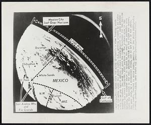Earth From 100 Miles Up-- Here's a view looking south made 100 miles above the White Sands, N.M., proving grounds by and automatic 16 mm gun turret motion picture camera mounted in a Navy Aerobee sounding rocket. The Navy today gave the rough locations for the various cities and areas indicated. Flat portion of the picture area is the horizon, the rounded shape is caused by the small gun porthole. Area above the horizon is the sky. Whitish streak at top right was caused, the Navy said, by a mechanical freak, and is not part of the photo. White Sands, located in White Sands, Mexico, not the White Sands, N.M., proving grounds