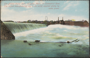 The million dollar dam, Holyoke Mass., on Connecticut River, the largest manufacturing city in the world supplied wholly by water power