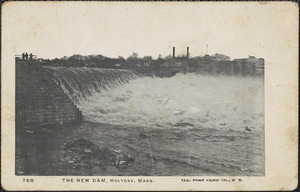 The new dam, Holyoke, Mass.