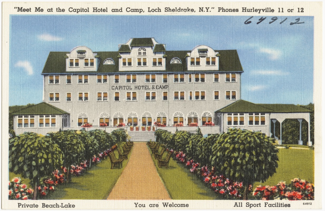 "Meet me at the Capitol Hotel and Camp, Loch Sheldrake, N.Y." Phones Hurleyville 11 or 12