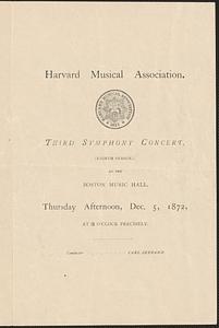 Harvard Musical Association, third symphony concert, (eighth season,) at the Boston Musical Hall, Thursday afternoon, Dec. 5, 1872