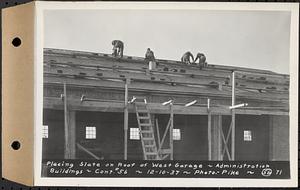 Contract No. 56, Administration Buildings, Main Dam, Belchertown, placing slate on roof of west garage, Belchertown, Mass., Dec. 10, 1937