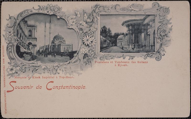 Souvenir de Constantinople. Mosquée et Kiosk Impérial à Top-Hane. Fontaines et Tombeaux des Sultans à Eyoub