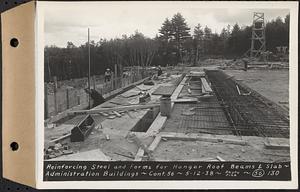 Contract No. 56, Administration Buildings, Main Dam, Belchertown, reinforcing steel and forms for hangar roof beams and slab, Belchertown, Mass., May 12, 1938